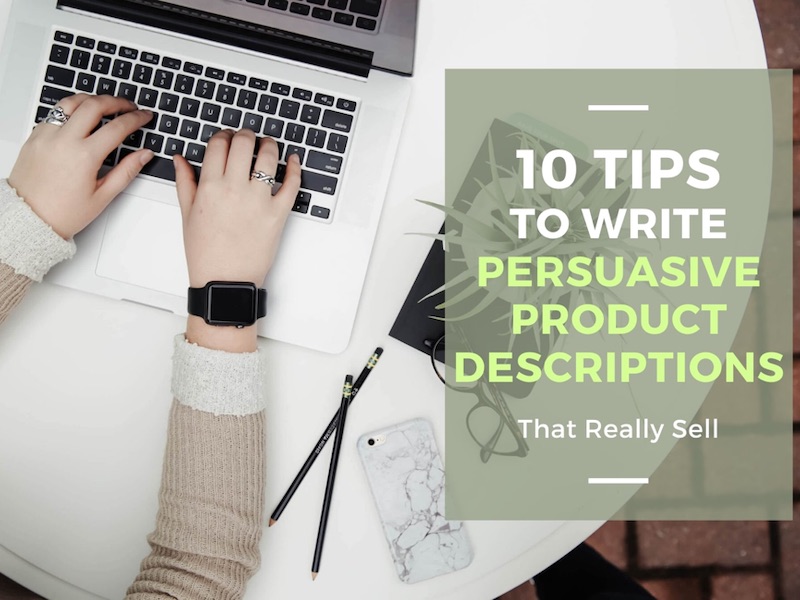 10 Tips to Write Persuasive Product Descriptions