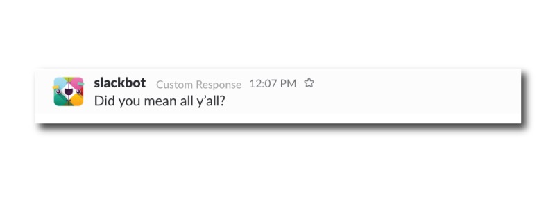And then when I lamented that “y’all” is not a proper plural form, slackbot adapted.