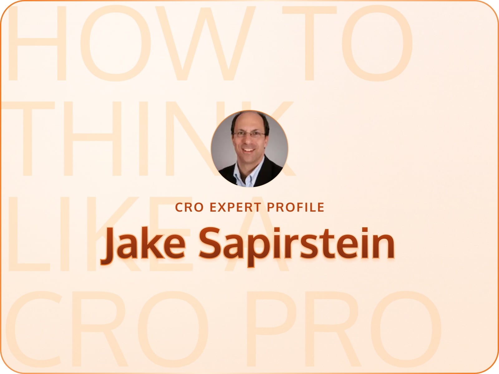 How to Think Like CRO Expert Jake Sapirstein