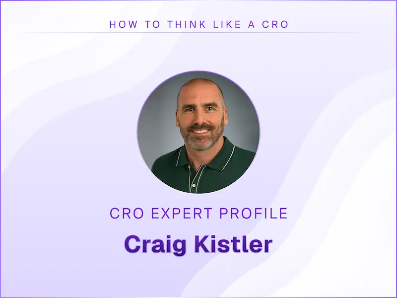 How to Think Like a CRO Pro, Part 95 with Craig Kistler